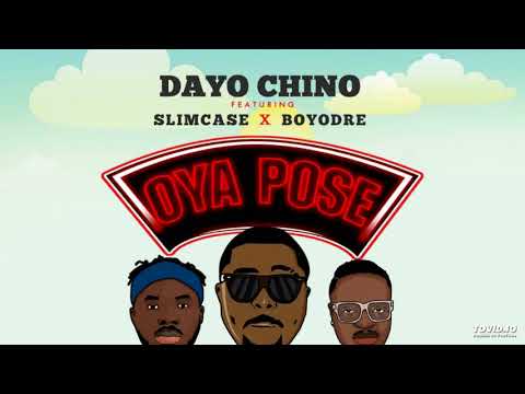 Dayo Chino feat Slimcase x Boyodre - OYA POSE  ( Official Audio )