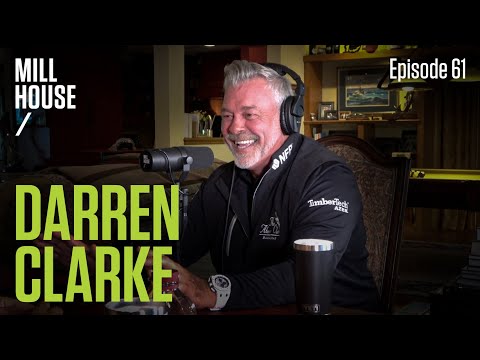 Darren Clarke | Mill House Podcast - Episode 61