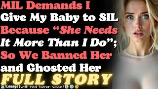 MIL Demands I Give My Baby to Sil Because She Needs It More Than I Do; So We Banned Her
