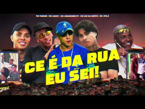 CE É DA RUA EU SEI - MC Fabrin, MC Luuky, MC Joãozinho VT, MC Gui da Norte e MC Jvila (Prévia)