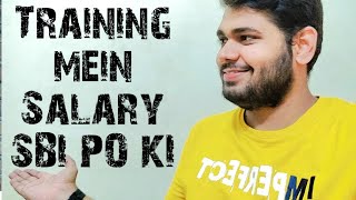 kya Salary milti hai Training mein SBI PO ko | SBI PO TRAINING | SBI PO 2021