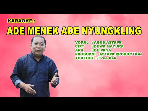 LAGU : ADE MENEK ADE NYUNGKLING - AGUS ASTAPA (Karaoke)