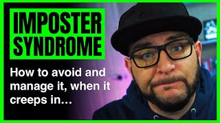 Imposter Syndrome, 5 tips on avoiding/managing it when it creeps in.