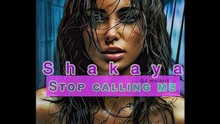 Shakaya- Stop Calling Me(DJ melbrit)