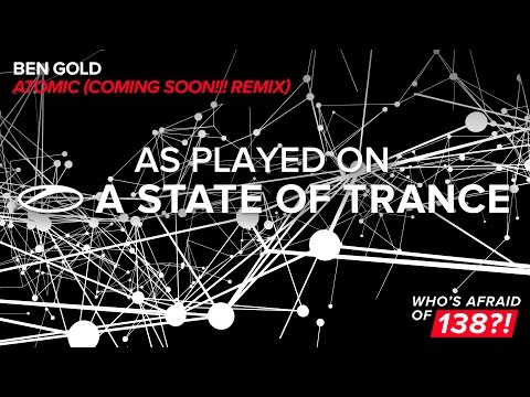 Ben Gold - Atomic (Coming Soon!!! Remix) [A State Of Trance 791]