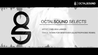 Chelsea Lankes - Down For Whatever (Glastrophobie Remix) /// FREE DOWNLOAD