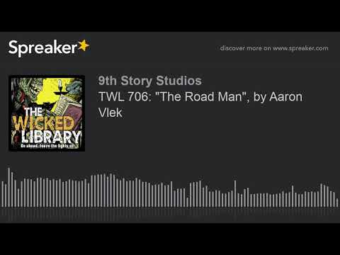 TWL 706: "The Road Man", by Aaron Vlek