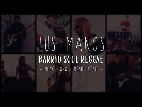 Tus Manos [en casa] - Barrio Soul Reggae
