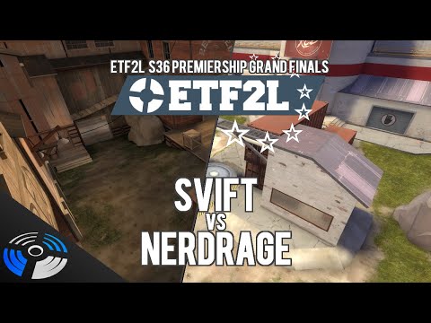 ETF2L S36 Premiership Grand Finals - SVIFT vs. nerdRage