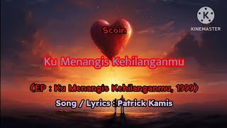 Download lagu Scoin - Ku Menangis Kehilanganmu [Lirik Video] mp3