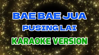 Download lagu PUSING LAI SENG ADA YANG POLO - Bae  bae jua (Karaoke version) tanpa vokal mp3