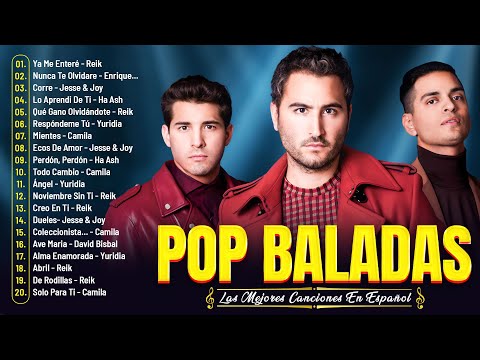 Reik, Ha Ash, Reik, Rio Roma, Sin Bandera, Camila  -  MIX LO MEJOR MÚSICA BALADA POP EN ESPAÑOL