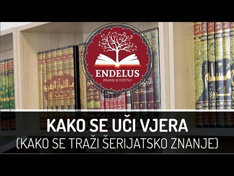 Kako se uči vjera (Kako se traži šerijatsko znanje) - dr. Zijad Ljakić