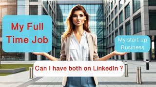 How do I add my part-time job or business to my LinkedIn Profile with my Current Job - 2025 Update
