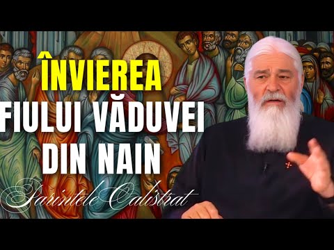 învierea fiului văduvei din Nain - Parintele Calistrat