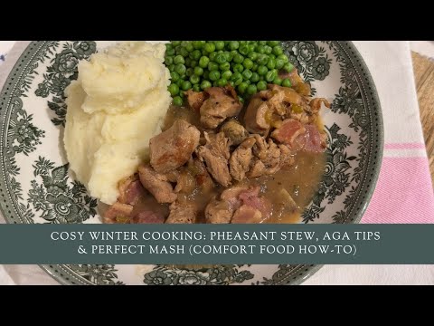 Cosy Winter Cooking: Pheasant Stew, AGA Tips & Perfect Mash (Comfort Food How-To)