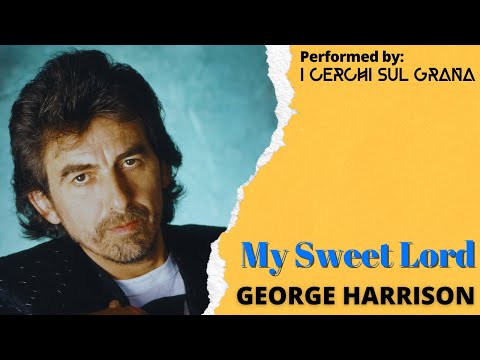 George Harrison - My Sweet Lord (Rock Cover | I Cerchi sul Grana)