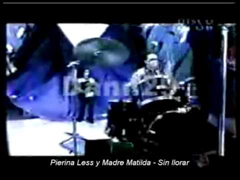 PIERINA LESS & MADRE MATILDA - Sin llorar