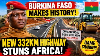 BURKINA FASO MAKES HISTORY! 🇧🇫 New 332KM Highway Project Stuns Africa | Ibrahim Traoré's