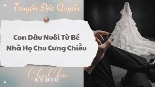 Download lagu Truyện Audio || Con Dâu Nuôi Từ Bé Được Nhà Họ Chu Cưng Chiều || ChuChu Audio mp3