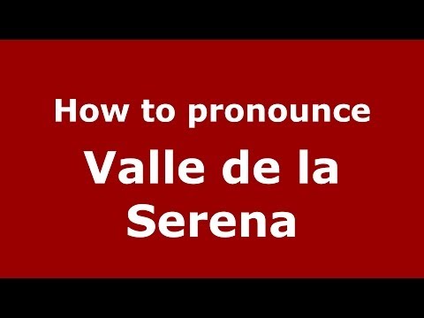 How to pronounce Valle de la Serena (Spanish/Spain) - PronounceNames.com