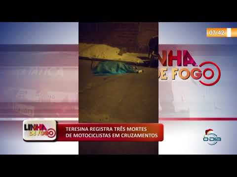 LINHA DE FOGO (16 12) TERESINA REGISTRA TRíŠS MORTES DE MOTOCICLISTAS EM CRUZAMENTOS