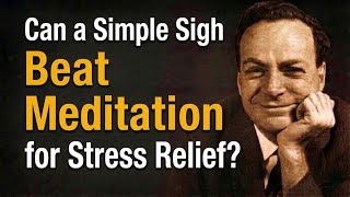 Can a Simple Sigh Beat Meditation for Stress Relief?