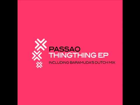 EXCLUSIVE PREVIEW: PASSAO - THINGTHING (BARAMUDA'S DUTCH MIX)
