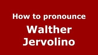 How to pronounce Walther Jervolino