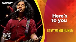 Here&#39;s to you - Easy Wanderlings - Music Mojo Season 6 - Kappa TV
