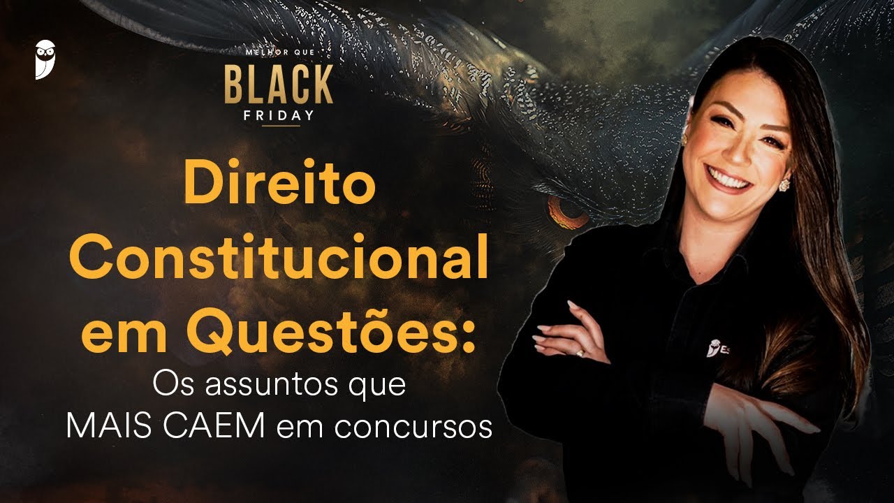 Direito Constitucional em Questões: Os assuntos que MAIS CAEM em concursos - Black Friday 2024