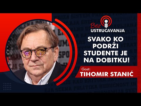 BEZ USTRUCAVANJA - Tihomir Stanić: Svako ko podrži studente je na dobitku!