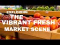 Exploring The Vibrant Fresh Market Scene