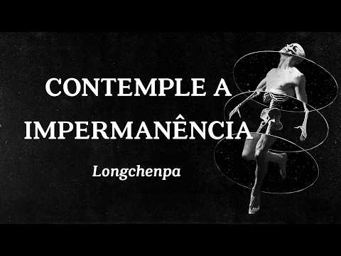 Longchenpa - Contemplate Impermanence
