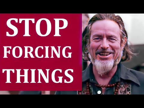 Never Force Anything | Just Let it Be ~ Alan Watts