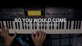 So You Would Come by Hillsong - Piano Instrumental with LYRICS