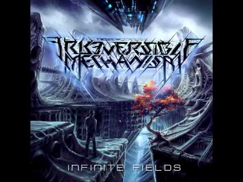 Irreversible Mechanism - The Betrayer of Time [Infinite Fields Premiere - 2015]