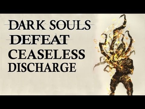 Dark Souls Guide - Easily Defeat Ceaseless Discharge