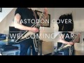 Mastodon - "Welcoming War" - guitar cover