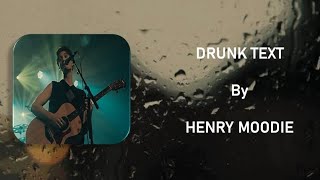 Henry Moodie - Drunk Text || Lyrics