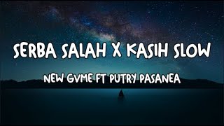 Download lagu SERBA SALAH x KASIH SLOW NEW GVME FT PUTRY PASANEA... mp3
