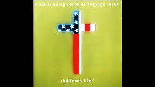 Revolutionary Corps of Teenage Jesus - Righteous Lite