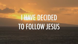 I Have Decided To Follow Jesus