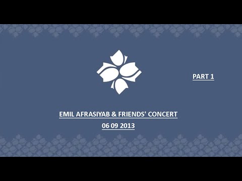 Emil Afrasiyab & friends' concert 06 09 2013  LIVE AT HEYDAR ALIYEV CENTER (PART1)