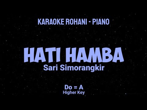 HATI HAMBA (Do = A) Higher Key - KARAOKE ROHANI PIANO