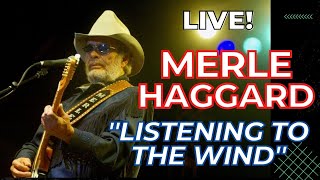 "Listening To The Wind"  Merle Haggard