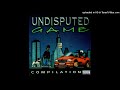 Undisputed Game/ Undisputed Game- Stay High Click Ft C-Dubb, Young Gee