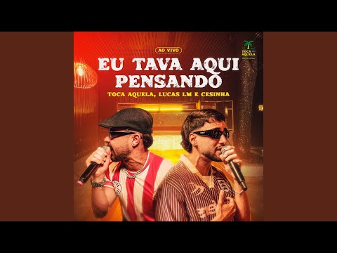 Eu Tava Aqui Pensando