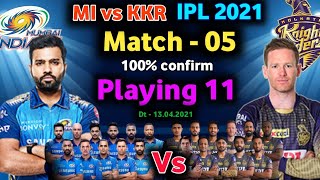 IPL 2021 - Mumbai Indians Vs Kolkata Knight Riders playing 11 | 5th March | KKR vs MI playing 11