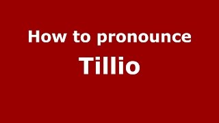 How to pronounce Tillio